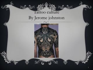 Tattoo culture By Jerome johnston