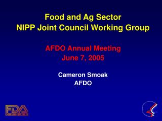 Food and Ag Sector NIPP Joint Council Working Group AFDO Annual Meeting June 7, 2005