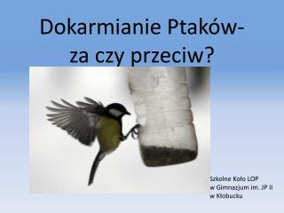 Dokarmianie Ptaków- za czy przeciw?