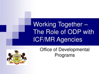 Working Together – The Role of ODP with ICF/MR Agencies