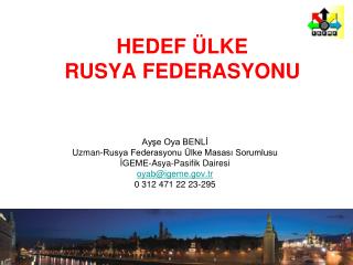 HEDEF ÜLKE RUSYA FEDERASYONU