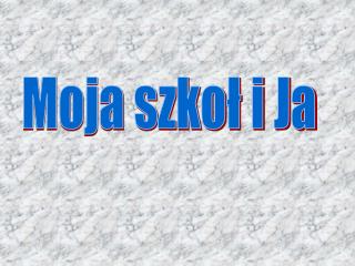 Moja szkoł i Ja