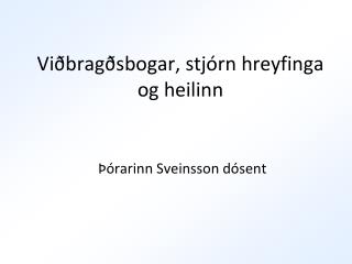 Viðbragðsbogar, stjórn hreyfinga og heilinn