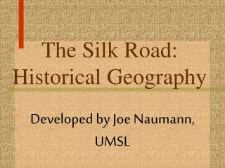 The Silk Road: Historical Geography