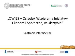 „OWIES – Ośrodek Wspierania Inicjatyw Ekonomii Społecznej w Olsztynie” Spotkanie informacyjne