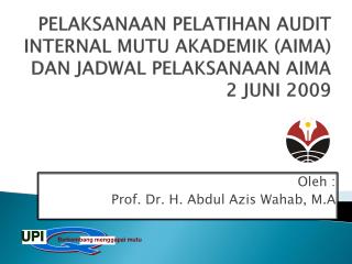 PELAKSANAAN PELATIHAN AUDIT INTERNAL MUTU AKADEMIK (AIMA) DAN JADWAL PELAKSANAAN AIMA 2 JUNI 2009