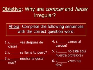 Objetivo : Why are conocer and hacer irregular?
