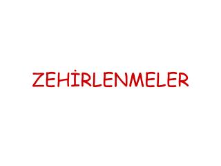 ZEHİRLENMELER