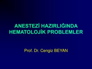 ANESTEZİ HAZIRLIĞINDA HEMATOLOJİK PROBLEMLER