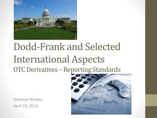 Dodd-Frank and Selected International Aspects OTC Derivatives – Reporting Standards