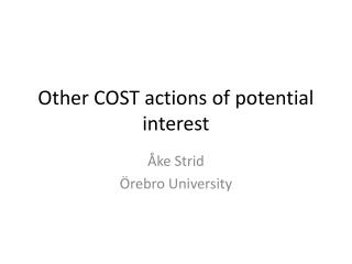 Other COST actions of potential interest