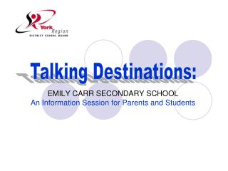 EMILY CARR SECONDARY SCHOOL An Information Session for Parents and Students