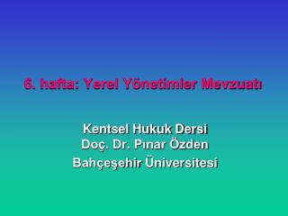 6. hafta: Yerel Yönetimler Mevzuatı