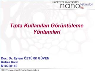 Tıpta Kullanılan Görüntüleme Yöntemleri Doç. Dr. Eylem ÖZTÜRK GÜVEN Kübra Kıcır N10228142