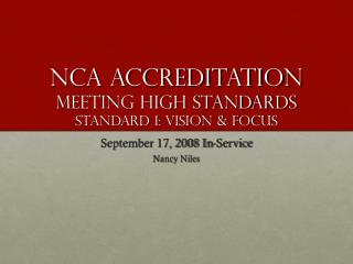 NCA Accreditation Meeting High Standards Standard 1: Vision & Focus