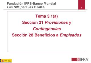 Tema 3.1(a) Sección 21 Provisiones y Contingencias Sección 28 Beneficios a Empleados