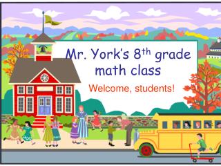 Mr. York’s 8 th grade math class