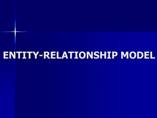 ENTITY-RELATIONSHIP MODEL