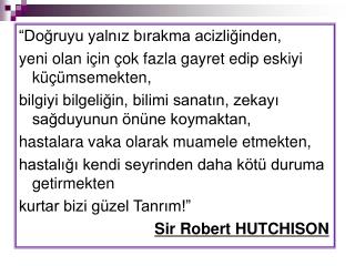 “Doğruyu yalnız bırakma acizliğinden, yeni olan için çok fazla gayret edip eskiyi küçümsemekten,