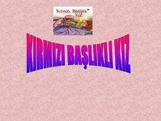 KIRMIZI BAŞLIKLI KIZ