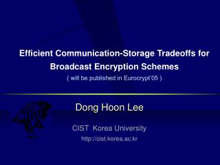 Dong Hoon Lee CIST Korea University cist.korea.ac.kr