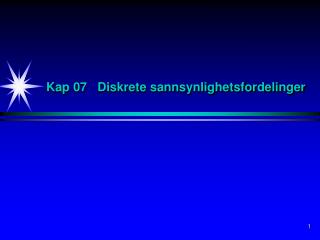 Kap 07 Diskrete sannsynlighetsfordelinger