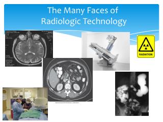 The Many Faces of Radiologic Technology