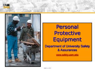 Personal Protective Equipment Department of University Safety & Assurances www.safety.uwm.edu