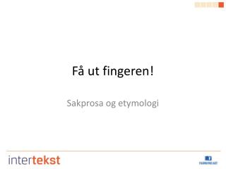 Få ut fingeren!