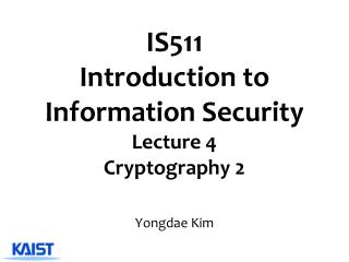 IS511 Introduction to Information Security Lecture 4 Cryptography 2
