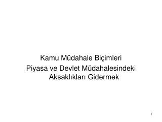 Kamu Müdahale Biçimleri Piyasa ve Devlet Müdahalesindeki Aksaklıkları Gidermek