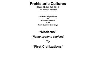 Prehistoric Cultures Class Slides Set # 01B Tim Roufs’ section