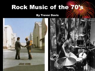 Rock Music of the 70’s By Trevor Davis