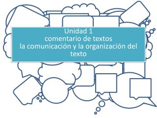 Unidad 1 comentario de textos la comunicación y la organización del texto