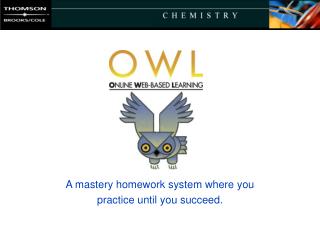 A mastery homework system where you practice until you succeed.