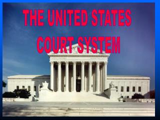 THE UNITED STATES COURT SYSTEM