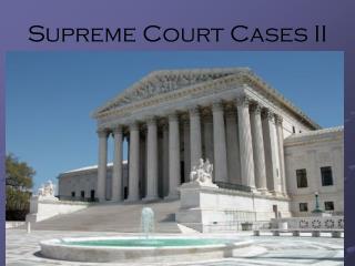 Supreme Court Cases II