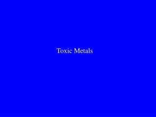 Toxic Metals