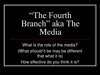 “The Fourth Branch” aka The Media