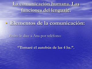 La comunicación humana. Las funciones del lenguaje .