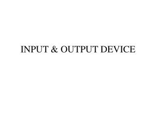 INPUT &amp; OUTPUT DEVICE