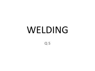 WELDING