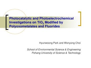 Hyunwoong Park and Wonyong Choi School of Environmental Science &amp; Engineering
