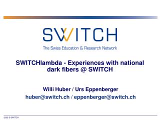 SWITCHlambda - Experiences with national dark fibers @ SWITCH