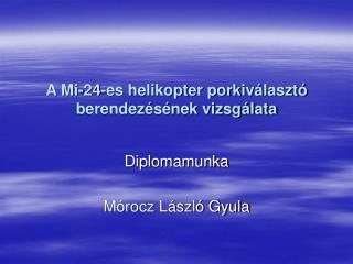 A Mi-24-es helikopter porkiválasztó berendezésének vizsgálata