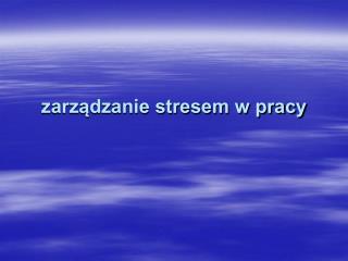 zarządzanie stresem w pracy