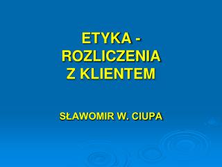 ETYKA - ROZLICZENIA Z KLIENTEM