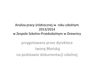 Analiza pracy śródrocznej w roku szkolnym 2013/2014 w Zespole Szkolno-Przedszkolnym w Drewnicy