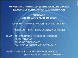 UNIVERSIDAD AUTONOMA BENITO JUAREZ DE OAXACA FACULTAD DE CONTADURIA Y ADMINISTRACION POSGRADO