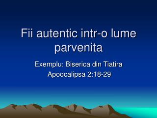 Fii autentic intr-o lume parvenita